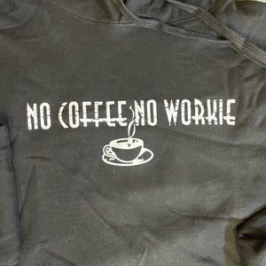 NEW Unisex Tultex Hoodie in Black with white digital print NO COFFEE NO WORKIE